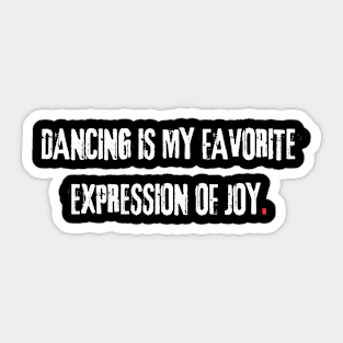 Dancing is my favorite expression of joy. Sticker